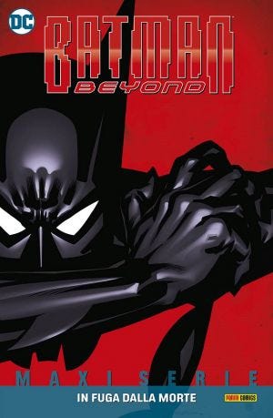 DC MAXISERIE: BATMAN BEYOND VOL. 1 - IN FUGA DALLA MORTE (LI