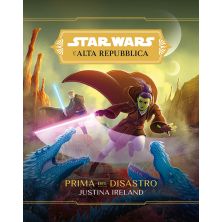 STAR WARS ROMANZI: L'ALTA REPUBBLICA - PRIMA DEL DISASTRO (JUSTINA IRELAND) (LIBRO ISBN)
